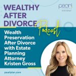 Kristen R. Gross Interviewed on Wealthy After Divorce Podcast
